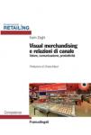 Visual merchandising e relazioni di canale. Valore, comunicazione, produttività