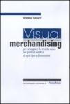 Visual merchandising: per sviluppare la vendita visiva nei punti di vendita di ogni tipo e dimensione